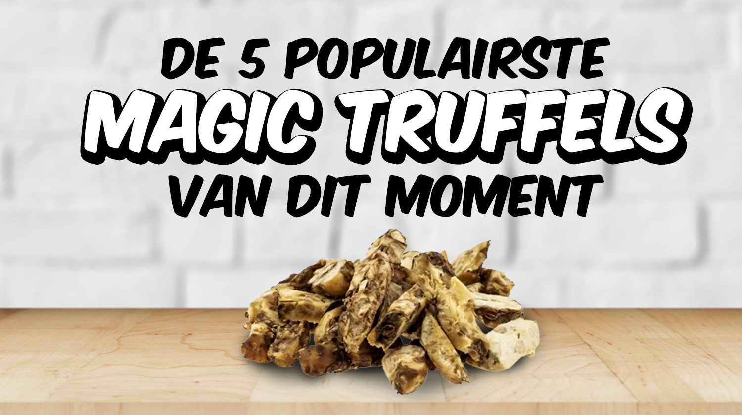 De 5 populairste magic truffels van dit moment